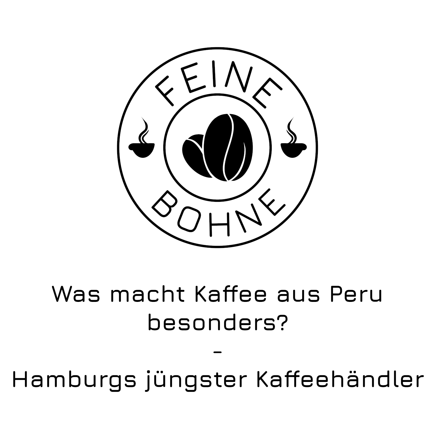 #30 Was macht Kaffee aus Peru besonders? - Hamburgs jüngster Kaffeehändler